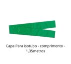 Capa Para isotubo verde comprimento 135metros